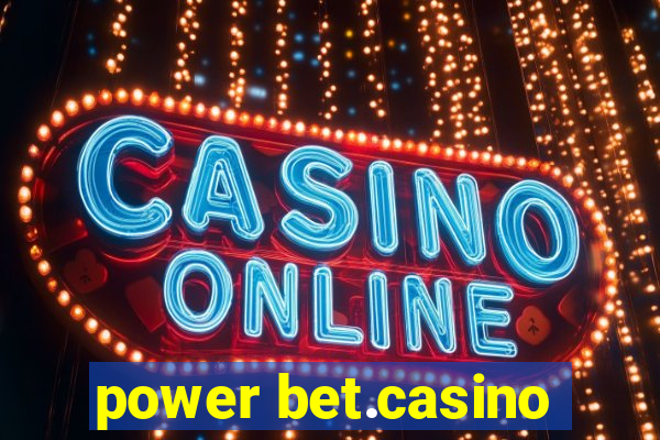 power bet.casino